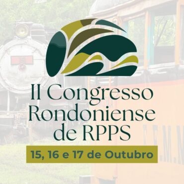 II Congresso Rondoniense sobre previdência pública acontece em outubro, em Porto Velho