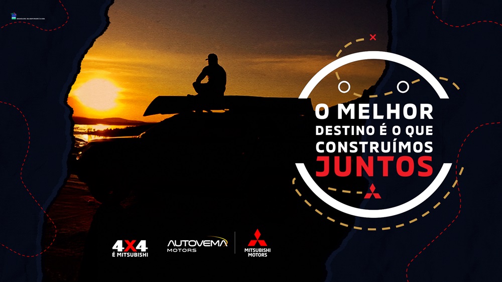 Autovema Motors Mitsubishi lança campanha “O Melhor Destino é o que Construímos Juntos” 