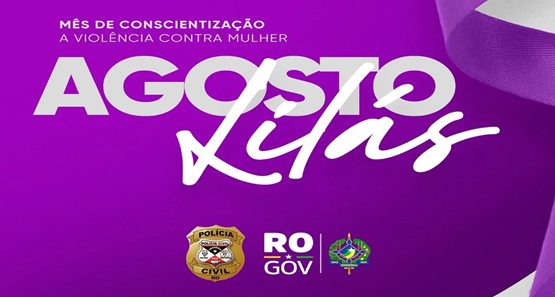 Agosto Lilás reforça combate à violência contra a mulher em Rondônia
