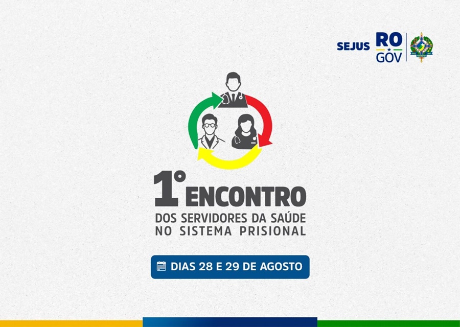 Governo de RO realiza 1º Encontro da Saúde Prisional nos dias 28 e 29 em Porto Velho