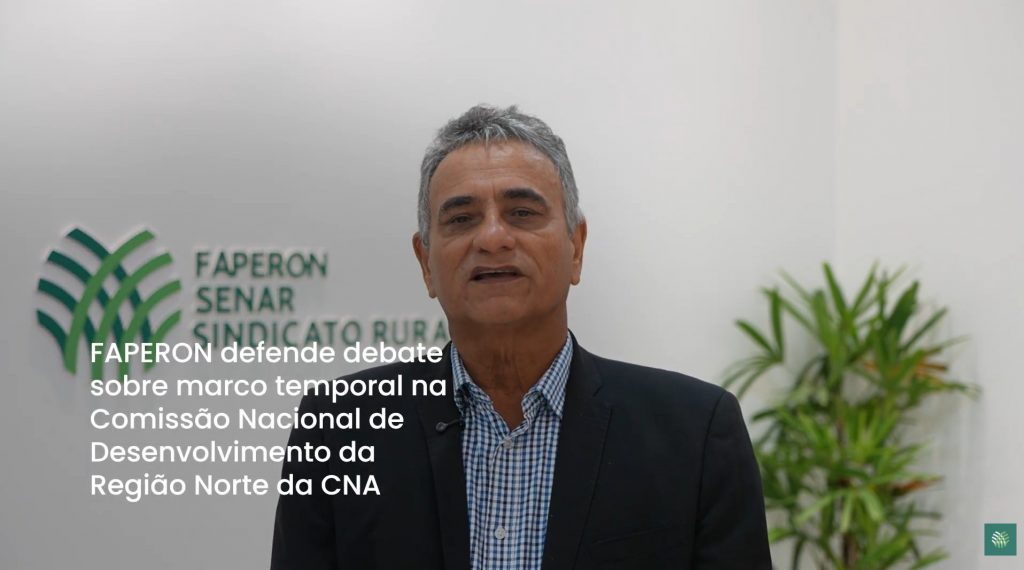 Faperon leva discussão sobre marco temporal à Comissão da Região Norte da CNA