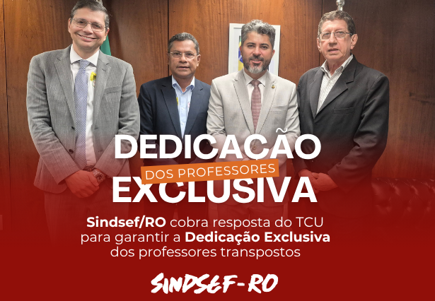 Sindsef/RO cobra resposta do TCU para garantir a Dedicação Exclusiva dos professores 
