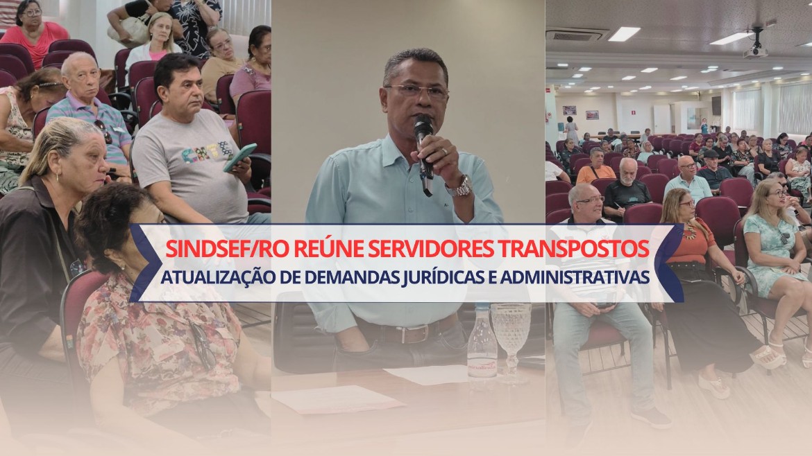 Sindsef/RO reúne servidores Transpostos para atualização de demandas jurídicas e administrativas
