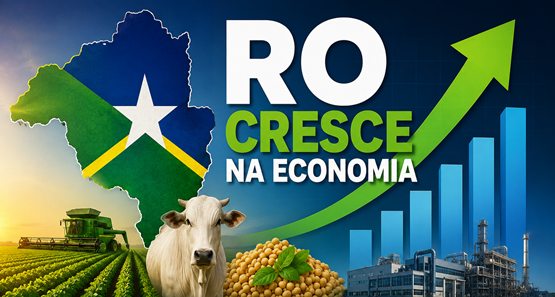 Estudo coloca Rondônia entre as economias mais dinâmicas do país