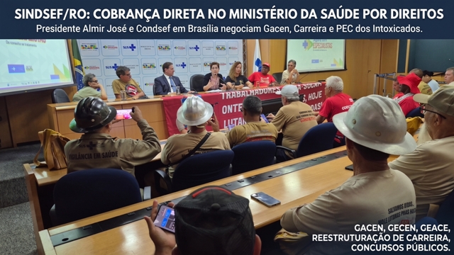 SINDSEF acompanha negociações em Brasília e cobra maior empenho do Ministério da Saúde
