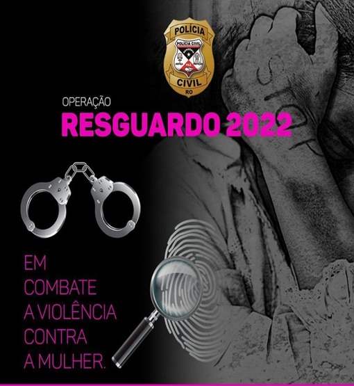 PC faz operação em combate à violência contra a mulher e prende 143 pessoas em Rondônia