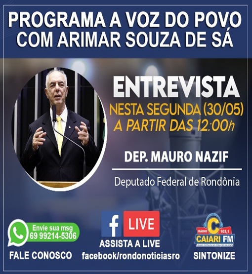  Deputado Federal Mauro Nazif é o convidado da Voz do Povo, na Caiari, 103,1 ao meio dia